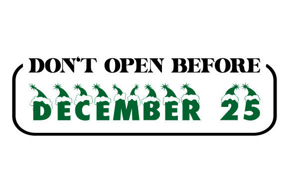 Christmas Don't Open Before Dec 25: A Versatile Graphics Asset
